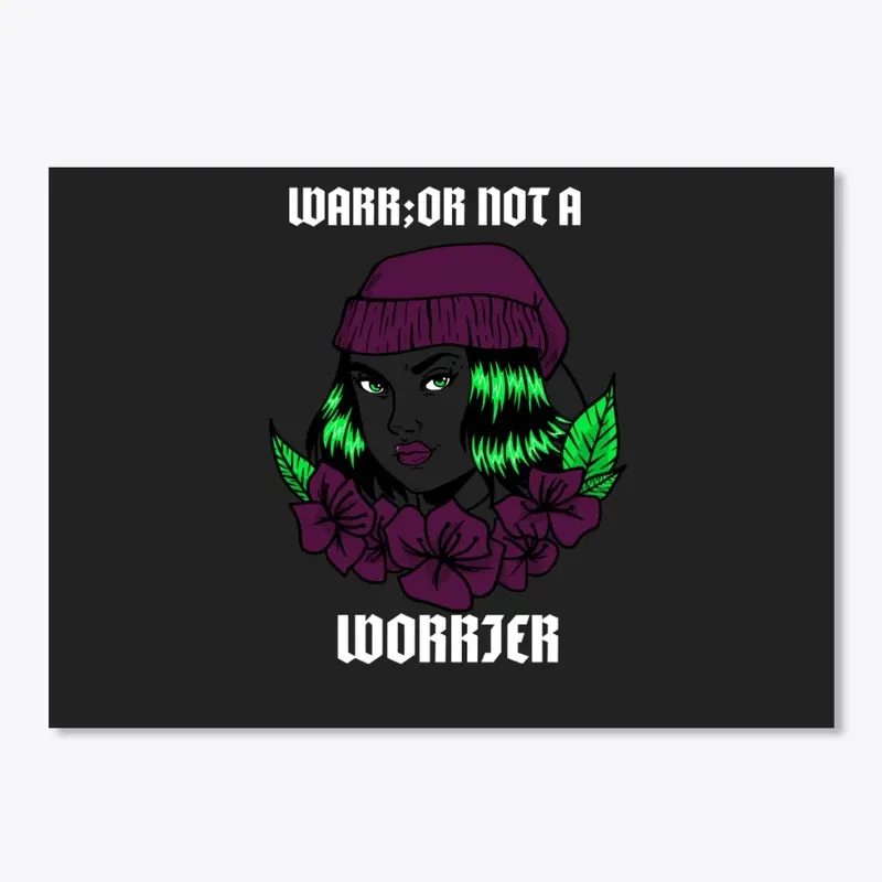 Warrior Not A Worrier